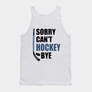 Funny Sorry Can't Hockey Bye Men Smile Gift Tank Top